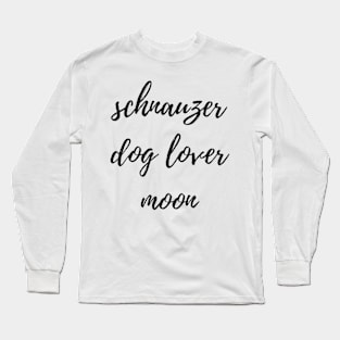 schnauzer dog lover moon Long Sleeve T-Shirt